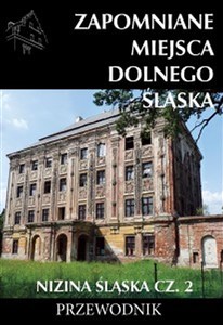 Obrazek Zapomniane miejsca Dolnego Śląśka. Nizina Śląska Część 2