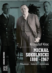 Picture of Michał Sokolnicki 1880-1967 Piłsudczyk - historyk - dyplomata