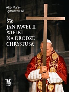 Picture of Św. Jan Paweł II Wielki na Drodze Chrystusa