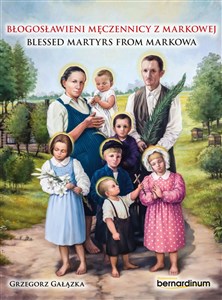 Picture of Błogosławieni męczennicy z Markowej. Blessed Martyrs from Markowa