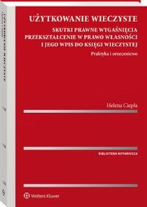 Picture of Użytkowanie wieczyste Skutki prawne wygaśnięcia. Przekształcenie w prawo własności i jego wpis do księgi wieczystej. Prakt