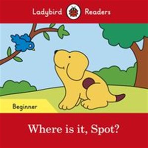 Picture of Where is it, Spot? Ladybird Readers Beginner Level