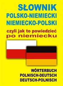 Picture of Słownik polsko-niemiecki niemiecko-polski czyli jak to powiedzieć po niemiecku Worterbuch polnisch - deutsch deutsch - polnisch