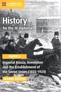 Picture of History for the IB Diploma Paper 3: Imperial Russia, Revolution and the Establishment of the Soviet Union (1855-1924)
