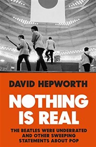 Picture of Nothing is Real: The Beatles Were Underrated And Other Sweeping Statements