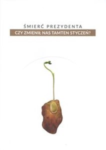 Obrazek Śmierć prezydenta Czy zmienił nas tamten styczeń?