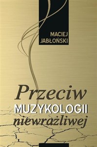 Picture of Przeciw muzykologii niewrażliwej