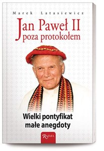 Picture of Jan Paweł II Poza protokołem Wielki pontyfikat, małe anegdoty