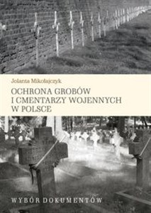 Picture of Ochrona grobów i cmentarzy wojennych w Polsce Wybór dokumentów