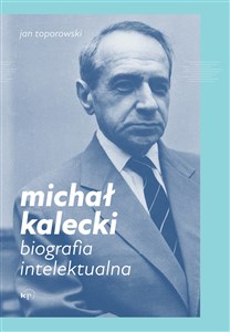 Picture of Michał Kalecki Biografia intelektualna