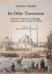 Obrazek In Orbe Turcorum. Selected Papers on Language, Literature and Culture of Turks