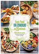 Polska książka : Fast Food ... - Marta Maciurzyńska