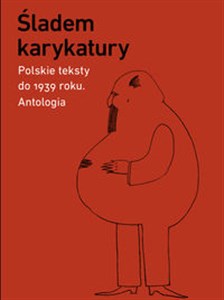 Obrazek Śladem karykatury. Polskie teksty do 1939 roku. Antologia