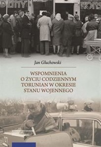 Picture of Wspomnienia o życiu codziennym Torunian w okresie stanu wojennego