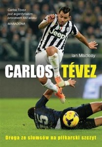 Obrazek Carlos Tevez Droga ze slamsów na piłkarski szczyt