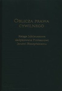 Picture of Oblicza prawa cywilnego Księga Jubileuszowa dedykowana profesorowi Janowi Błeszyńskiemu