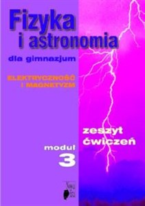 Picture of Fizyka i astronomia Moduł 3 Zeszyt ćwiczeń Elektryczność i magnetyzm Gimnazjum