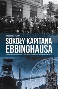 Obrazek Sokoły kapitana Ebbinghausa Sonderformation Ebbinghaus w działaniach wojennych na Górnym Śląsku w 1939 r.