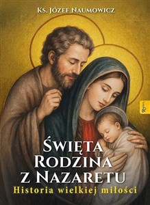 Picture of Święta Rodzina z Nazaretu. Historia pięknej miłości