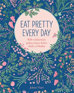 Picture of Eat Pretty Every Day Rób codziennie jedną rzecz, która doda ci blasku