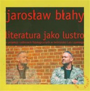 Obrazek Literatura jako lustro O projekcji i odbiciach fizjologicznych w twórczości Leo Lipskiego.