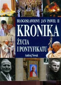 Obrazek Błogosławiony Jan Paweł II Kronika życia i pontyfikatu