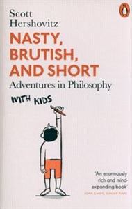 Obrazek Nasty, Brutish, and Short Adventures in Philosophy with Kids