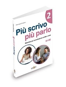 Obrazek Piu scrivo piu parlo (B1-B2) Materiale per la produzione scritta e orale in italiano 2