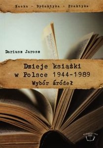 Picture of Dzieje książki w Polsce 1944-1989 Wybór źródeł