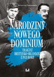 Obrazek Narodziny nowego dominium Traktat brytyjsko-irlandzki z 1921 r.