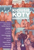 Książka : Kiciusie, ... - Tomasz Betcher, Karolina Głogowska, Magdalena Kruszewska, S.J. Lorenc, Ewa Małecki, Katarzy Miszczuk