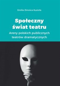 Obrazek Społeczny świat teatru Areny polskich publicznych teatrów dramatycznych