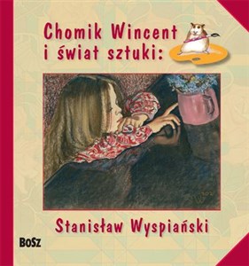 Picture of Chomik Wincent i świat sztuki: Stanisław Wyspiański