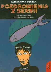 Obrazek Pozdrowienia z Serbii Dziennik komiksowy z czasów konfliktu w Serbii