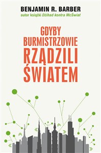 Picture of Gdyby burmistrzowie rządzili światem dysfunkcyjne kraje, rozkwitające miasta