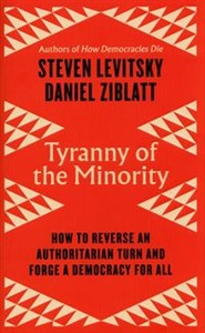 Picture of Tyranny of the Minority How to Reverse an Authoritarian Turn, and Forge a Democracy for All