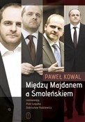 Zobacz : Między Maj... - Paweł Kowal