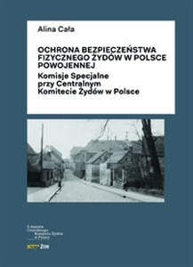 Picture of Ochrona bezpieczeństwa fizycznego Żydów w Polsce powojennej Komisje Specjalne przy Centralnym Komitecie Żydów w Polsce