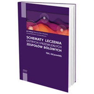 Obrazek Schematy leczenia ostrych i przewlekłych zespołów bólowych. Tom 2. Ból przewlekły