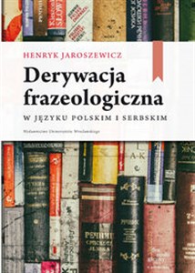 Picture of Derywacja frazeologiczna w języku polskim i serbskim