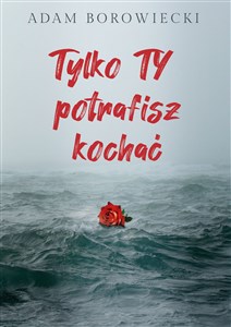 Obrazek Tylko TY potrafisz kochać