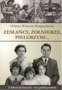 Obrazek Zesłańcy, Żołnierze Pielgrzymi... Z Syberii do Ameryki - losy polskiej rodziny