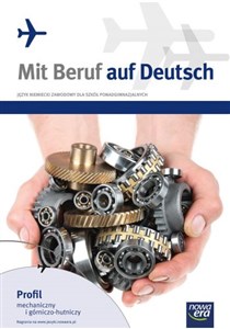 Obrazek Mit Beruf auf Deutsch Język niemiecki zawodowy Podręcznik z ćwiczeniami Szkoła ponadgimnazjalna. Profil mechaniczny i górniczno-hutniczy