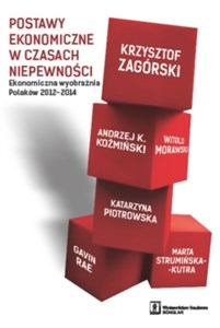 Picture of Postawy ekonomiczne w czasach niepewności Ekonomiczna wyobraźnia Polaków 2012-2014