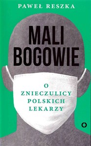 Picture of Mali bogowie O znieczulicy polskich lekarzy