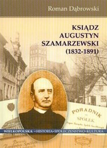 Picture of Ksiądz Augustyn Szamarzewski 1832-1891