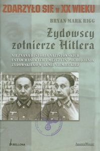 Picture of Żydowscy żołnierze Hitlera Nieznana historia nazistowskich ustaw rasowych i mężczyzn pochodzenia żydowskiego w armii niemieckiej