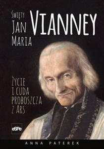 Picture of Święty Jan Maria Vianney Życie i cuda proboszcza z Ars