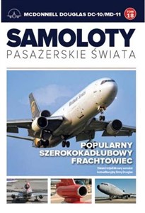 Obrazek Samoloty pasażerskie świata Tom 18 McDonnell Douglas DC-10/MD-11 Popularny szerokokadłubowy frachtowiec