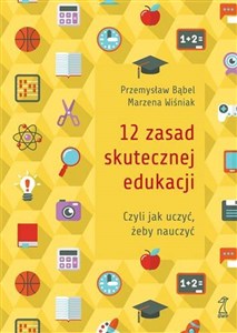 Picture of 12 zasad skutecznej edukacji czyli jak uczyć żeby nauczyć